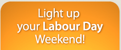 Light up your Labour Day Weekend!